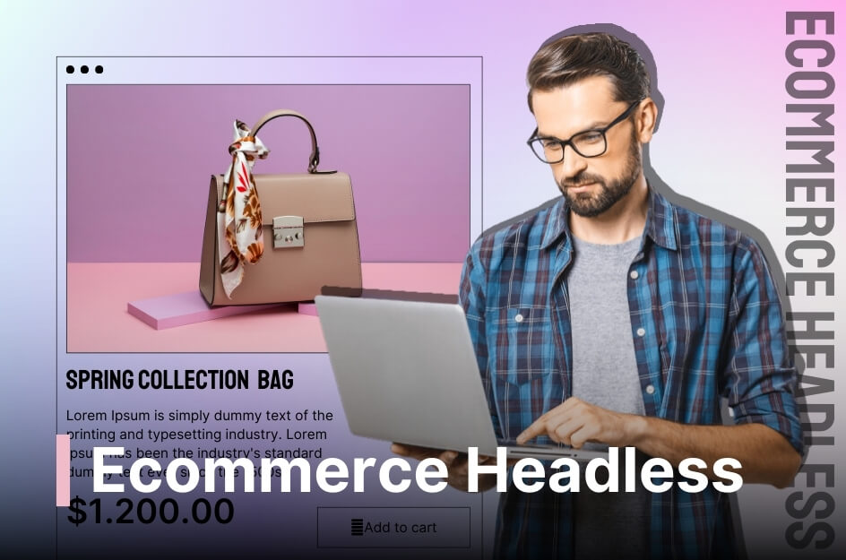 What is Ecommerce Headless? How to Build a Headless Ecommerce Store ...